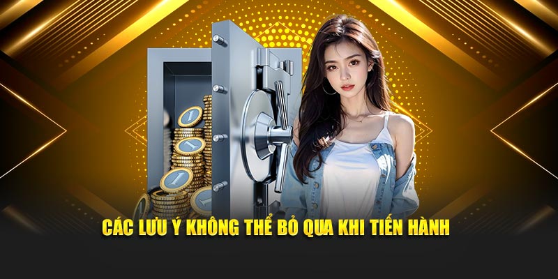 Các lưu ý không thể bỏ qua khi tiến hành