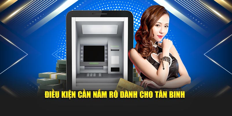 Điều kiện cần nắm rõ dành cho tân binh